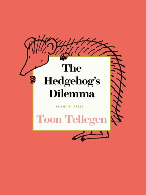 Title details for The Hedgehog's Dilemma by Toon Tellegen - Available